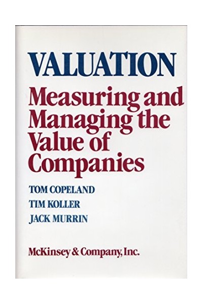 Valuation. Measuring and Managing the Value of Companies